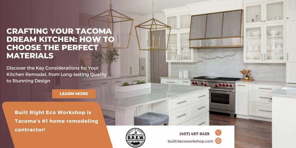 Crafting Your Tacoma Dream Kitchen: How to Choose the Perfect Materials